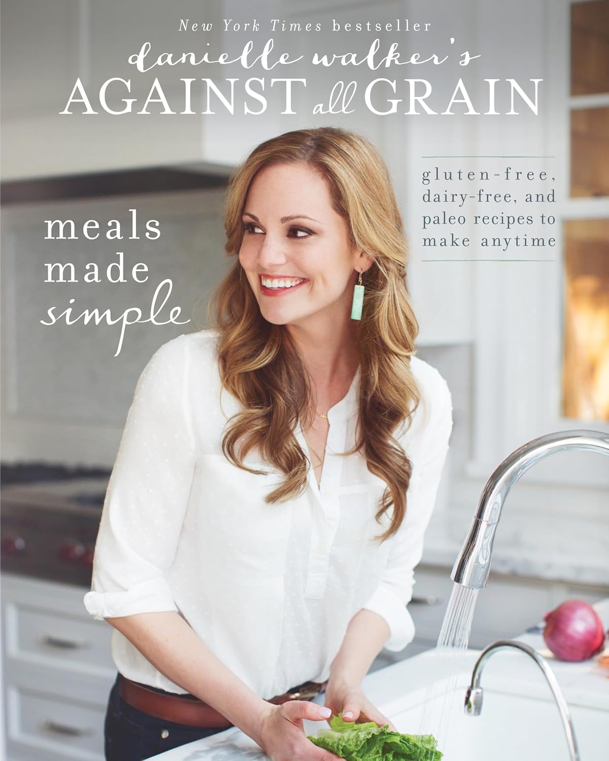 Danielle Walker'S against All Grain: Meals Made Simple: Gluten-Free, Dairy-Free, and Paleo Recipes to Make Anytime