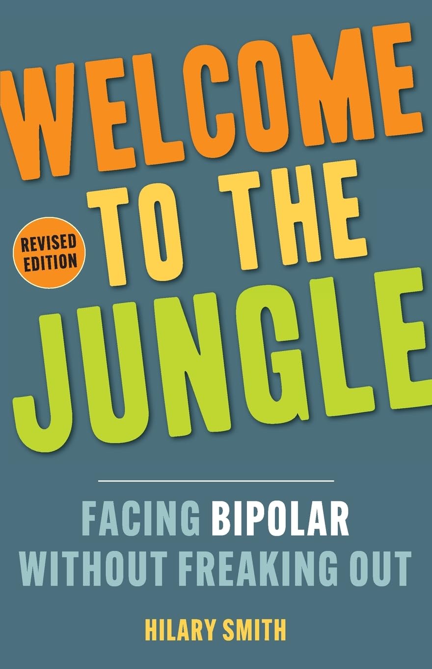 Welcome to the Jungle, Revised Edition: Facing Bipolar without Freaking Out